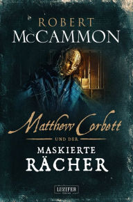 Title: MATTHEW CORBETT und der maskierte Rächer: Roman, Author: Robert McCammon