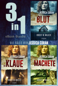 Title: FBI - Die Fälle der Jessica Coran (Bundle): FBI-Thriller, E-Book-Bundle - 3 Romane in einem!, Author: Robert W. Walker