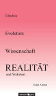 Glauben - Evolution - Wissenschaft - Realität und Wahrheit