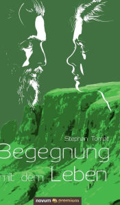 Title: Begegnung mit dem Leben, Author: Stephan Tomat
