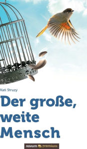 Title: Der große, weite Mensch, Author: Kati Struzy