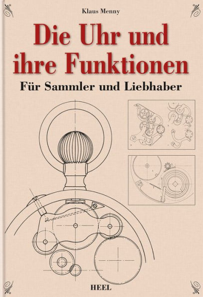 Die Uhr und ihre Funktionen: Für Sammler und Liebhaber
