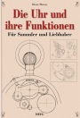 Die Uhr und ihre Funktionen: Für Sammler und Liebhaber