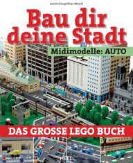 Title: Bau dir deine Stadt - Midimodelle: Auto: Das große Lego Buch, Author: Joachim Klang