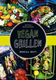Title: Vegan grillen: Genial gut!, Author: Mattias Kristiansson