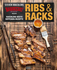 Title: Ribs & Racks: Raichlens beste Rippchen-Rezepte, Author: Steven Raichlen