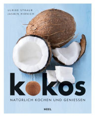 Title: Kokos: Natürlich kochen und genießen, Author: Ulrike Straub