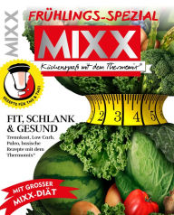 Title: MIXX Frühlings-Spezial: Schlank & Gesund mit dem Thermomix, Author: MIXX