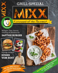Title: MIXX Grill-Spezial: Marinaden, Dips & Co., Saucen, Rubs, Author: MIXX
