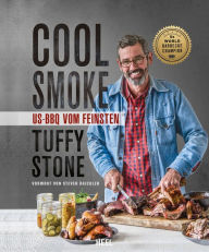 Title: Cool Smoke: US-BBQ vom Feinsten, Author: Tuffy Stone