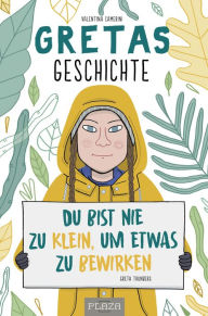 Title: Gretas Geschichte: Du bist nie zu klein, um etwas zu bewirken, Author: Valentina Camerini