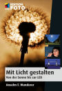 Mit Licht gestalten: Von der Sonne bis zur LED