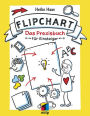 Flipchart: Das Praxisbuch für Einsteiger