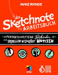 Title: Das Sketchnote Arbeitsbuch: Fortgeschrittene Techniken zum Erstellen visueller Notizen, Author: Mike Rohde