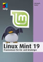 Linux Mint 19: Praxiswissen für Ein- und Umsteiger