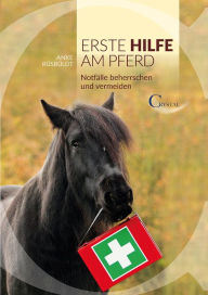 Title: Erste Hilfe am Pferd: Notfälle beherrschen und vermeiden, Author: Anke Ruesbueldt