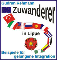 Title: Zuwanderer in Lippe: Beispiele für gelungene Integration, Author: Gudrun Rehmann
