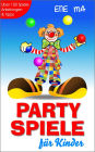 Party Spiele für Kinder: Über 100 Spiele, Anleitungen & Tipps