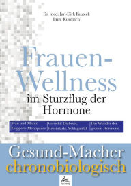 Title: Frauen-Wellness im Sturzflug der Hormone: Frau und Mann: Doppelte Menopause; Vorsicht! Diabetes, Herzinfarkt, Schlaganfall; Das Wunder der grünen Hormone, Author: Imre Kusztrich