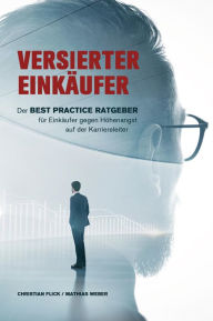 Title: Versierter Einkäufer: Der Best Practice Ratgeber für Einkäufer gegen Höhenangst auf der Karriereleiter, Author: Christian Flick