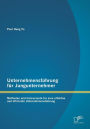 Unternehmensf hrung f r Jungunternehmer: Methoden und Instrumente f r eine effektive und effiziente Unternehmensf hrung