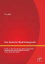 Das deutsche Mediationsgesetz: Kritik an der Umsetzung der Europ ischen Mediationsrichtlinie (2008/52/EG) in das deutsche Recht