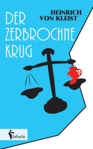 Title: Der zerbrochne Krug, Author: Heinrich von Kleist