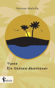 Title: Typee - Ein Südsee-Abenteuer, Author: Herman Melville