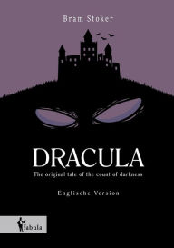 Title: Dracula: The original tale of the count of darkness, Author: Bram Stoker