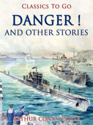 Title: Danger! and Other Stories, Author: Arthur Conan Doyle