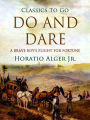 Do and Dare: A Brave Boy's Fight for Fortune