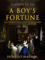 A Boy's Fortune: Or, the Strange Adventures of Ben Barker