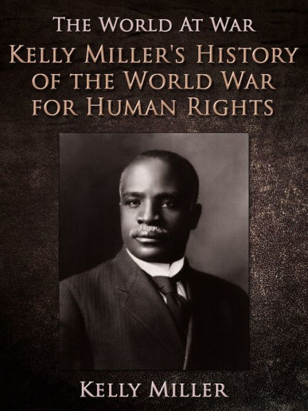 Kelly Miller's History of the World War for Human Rights