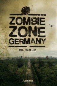 Title: Zombie Zone Germany: Die Anthologie, Author: Christian Günther