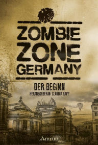 Title: Zombie Zone Germany: Der Beginn: Anthologie 2, Author: Lisanne Surborg