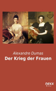 Title: Der Krieg der Frauen, Author: Alexandre Dumas