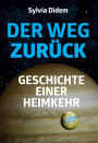 Der Weg zurück: Geschichte einer Heimkehr. Science-Fiction-Roman