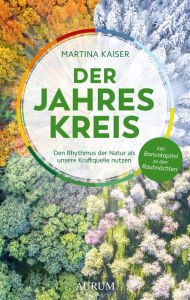 Title: Der Jahreskreis: Den Rhythmus der Natur als unsere Kraftquelle nutzen, Author: Martina Kaiser