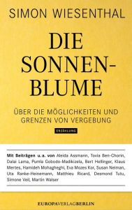 Title: Die Sonnenblume: Über die Möglichkeiten und Grenzen von Vergebung, Author: Simon Wiesenthal