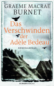 Title: Das Verschwinden der Adèle Bedeau, Author: Graeme Macrae Burnet