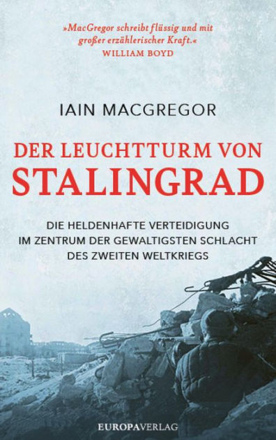 Der Leuchtturm Von Stalingrad: Die Heldenhafte Verteidigung Im Zentrum ...