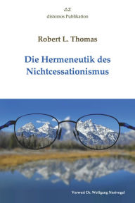 Title: Die Hermeneutik des Nichtcessationismus, Author: Robert L. Thomas