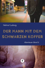 Title: Der Mann mit dem schwarzen Koffer, Author: Helmut Ludwig