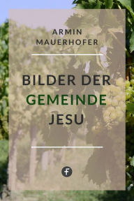Title: Bilder der Gemeinde Jesu, Author: Armin Mauerhofer