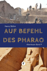 Title: Auf Befehl des Pharao, Author: Heinz Böhm