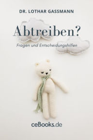 Title: Abtreiben?: Fragen und Entscheidungshilfen, Author: Lothar Gassmann