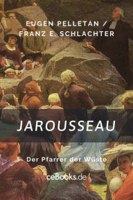 Title: Jarousseau: Der Pfarrer der Wüste, Author: Franz Eugen Schlachter