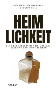 Title: Heimlichkeit: Ein Mord erschüttert ein Museum, über das man nicht spricht, Author: Susanne Krejsa MacManus