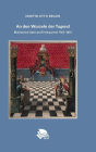 An den Wurzeln der Tugend: Rheinischer Adel und Freimaurerei 1765-1815