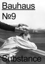 Bauhaus No. 9: Substance: The Magazine of the Bauhaus Dessau Foundation